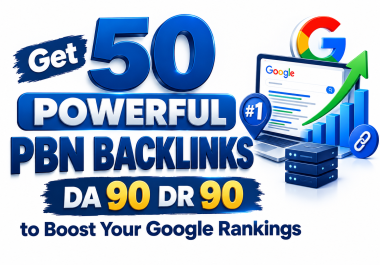 Get 50 Powerful PBN Backlinks DA 90 DR 90 to Boost Your Google Rankings