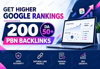 Get Higher Rankings With 200 Top Quality DA 50+ PBN Backlinks