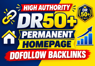 Get 50 High Authority DR50+ Permanent Homepage Dofollow Backlinks