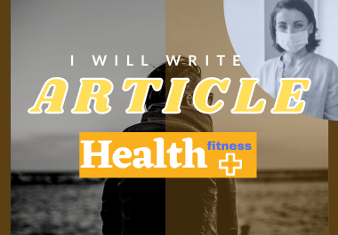 I will write 1000+ words article on health & fitness