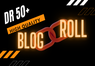 10 High Quality Blogroll Permanent DR 50+ backlinks