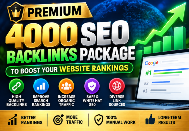 Premium 4000 High-Quality SEO Backlinks Package to Improve Website Rankings