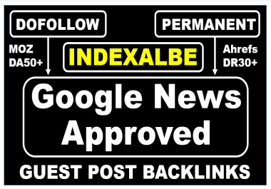 50 guest posts DA50 With Writing and publish google news approved sites