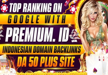 Top Ranking With 100 Premium. ID PBN Backlinks With DA50+ Site