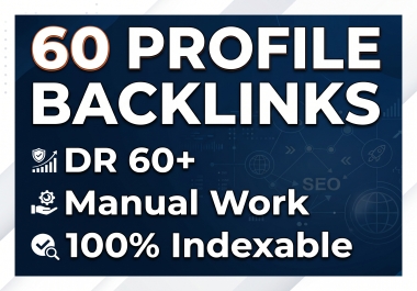 60 Manual High DR 60+ Profile Backlinks Indexable & Permanent