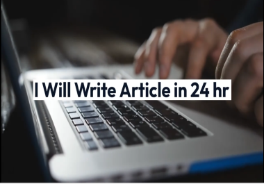 I Can Write 1000 word's Article in 24hrs