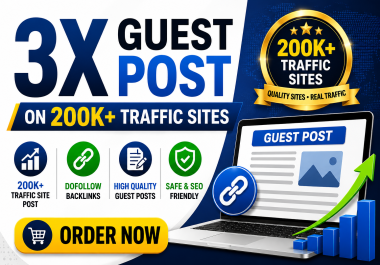 Write & Publish 3 High-Quality Guest Posts on 200K+ Real Orgainc Traffic With Dofollow Websites