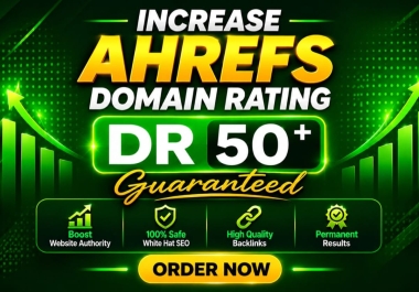 I Will Increase Your Ahrefs DR 50+ Domain Rating