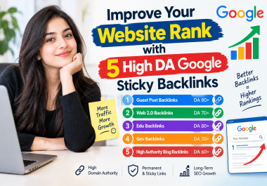 I will improve your website rank with 5 high DA Google sticky backlinks