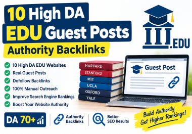 GET 10 High DA EDU Guest Posts on Top University Domains - Authority Backlinks