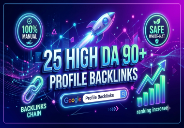 manually create 25 High Authority DA 90+ Profile Backlinks