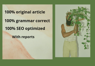 I will write unique perfect blog or article