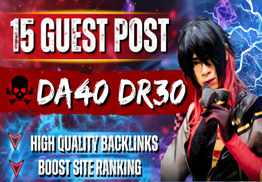 Get 15 Premium Guest Post on DA 40+ DR 30+ Websites for SEO Growth