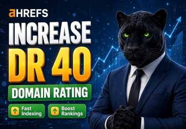 Increase Ahrefs DR 40+ with Quality Backlinks Safe Manual Link Building
