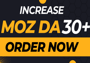 Increase website MOZ DA 30+ and PA 30+ within 10 days