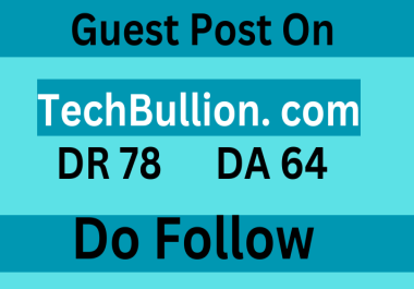 Guest Post on TechBullion. com DR 78,  DA 64,  TechBullion. com Traffic 150k