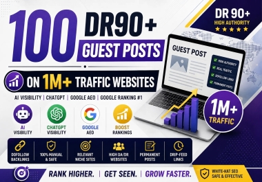 100 Premium DR90 Guest Posts 1M+ Traffic ChatGPT & Google AI Visibility