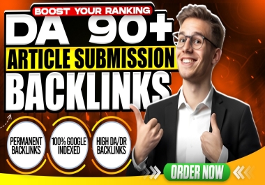 I will do 10 article submission high da 90 Plus backlinks manually