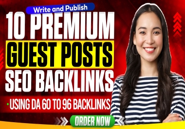 Write and Publish 10 Guest Posts with DA 90+ Backlinks BUY 5 Get 2 Free