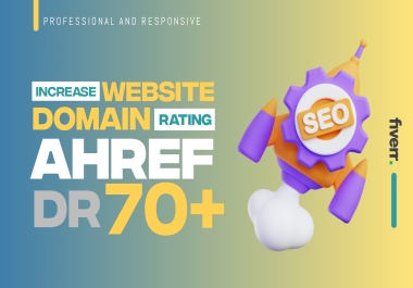 I will increase domain rating ahref dr 70 plus with white hat seo