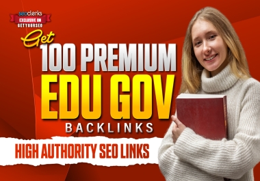 100 Premium EDU & GOV High Authority SEO Backlinks