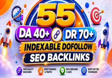 Get 55 Powerful DA40+ DR70+ Dofollow SEO Backlinks to Skyrocket Your Website Traffic