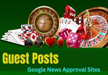 High-Quality 10 Guest Posts Casino,  Gambling,  Toto,  Betting,  Slot & Poker Google News Approval Sites