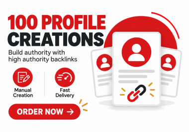 I will 100 Profile Creations From High Authority Sites