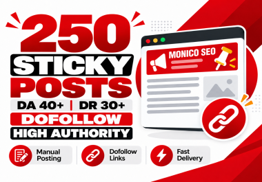 I will build 250 DA 40+ DR 30+ Sticky Posts with Dofollow Backlinks