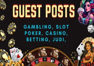 15 Guest Posts Related Casino,  Slot,  Betting,  Gambling,  Poker & Gaming to rank your site on Google