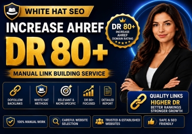 You will get DR 80+ with Authority Do-Follow Manual Backlinks