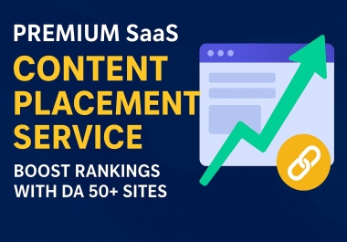 Premium SaaS Content Placement Service,  Boost Ranking With DA 50+ Sites