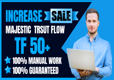 Increase Majestic Trust Flow TF 50+ and CF 30+ Safe and Guaranteed