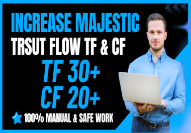 Increase Majestic Trust Flow TF 30+ and CF 20+ using in SEO Backlinks Safe and Guaranteed