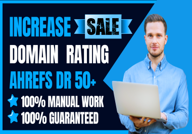 Increase Your Website Ahrefs DR 50+ Domain Rating using by Seo Backlinks Guaranteed