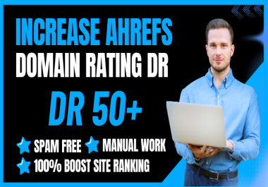 Increase Your Website Ahrefs DR 50+ Domain Rating using SEO Backlinks Guaranteed DR 50,  60,  70