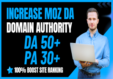 Increase MOZ Domain Authority DA 30+ and PA 30+ Safe and Guaranteed Permanent DA PA
