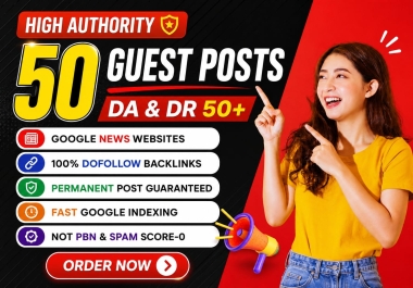 Publish 50 Guest Posts on DA 50+ High Traffic Sites with Dofollow Links