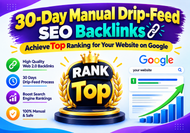 30-Day Manual Drip-Feed SEO Backlinks - Achieve Top Ranking for Your Website on Google