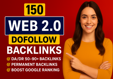Get Manual 150 Web 2.0 Backlinks on High Authority DA/DR 50- 90+ Sites with Dofollow SEO Backlinks