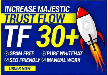 Increase Majestic Trust Flow TF 30+,  Citation Flow CF 20+