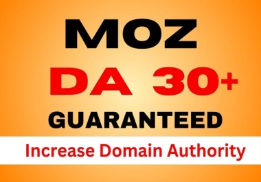 Rapidly Increase Moz Domain Authority DA 30+ Permanently With White Hat Safe SEO