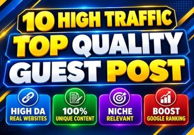 Get 10 Real High Traffic Guest Posts with high Da Dr to Boost Top Ranking On Google