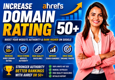 I will increase domain rating,  ahrefs DR 50 plus with authority backlinks