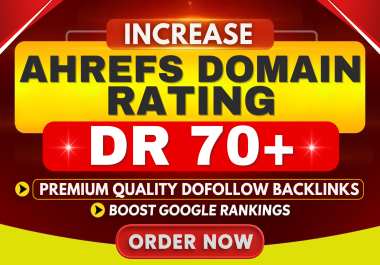 Increase your Site Domain Rating DR 70+ to Improve Ranking