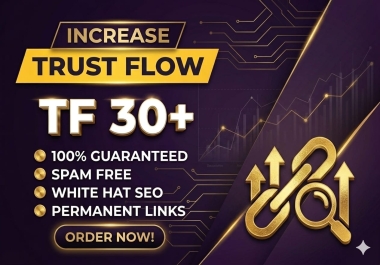 Increase Your site Trust Flow TF 30 Plus to rank