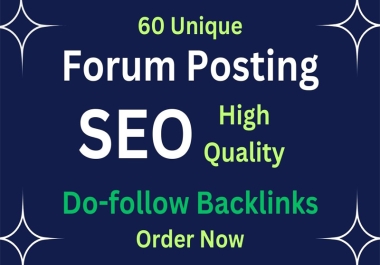 I will provide 60 high quality Forum Posting Backlinks for your website.