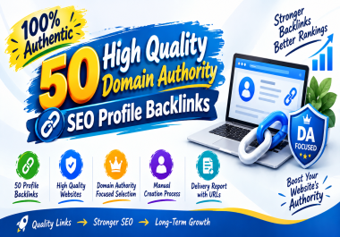 100 Authentic 50 High Quality Domain Authority SEO Profile Backlinks