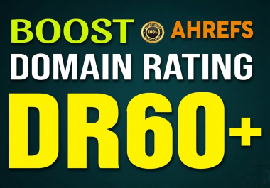 Increase Ahrefs DR 0 to 60+ Of Your Website