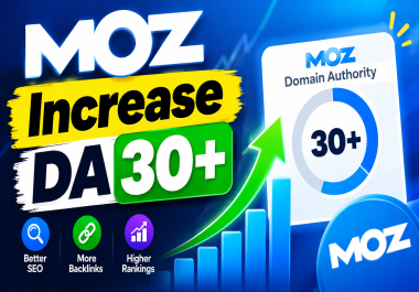 I Will Increase Moz DA 30+ increase Moz DA Safe and Guaranteed